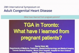 Toronto 2018 - Transposition of the Great Arteries- TGA- What have I learned from pregnant patients? - Rachel Wald
